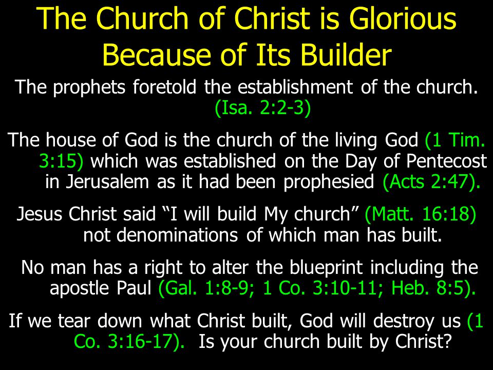 The Church of Christ is Glorious Because of Its Builder The prophets foretold the establishment of the church.
