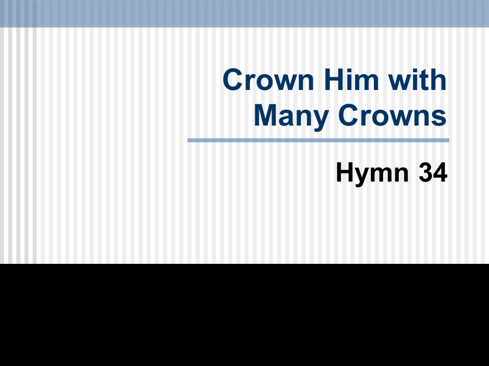 Crown Him with Many Crowns Hymn 34