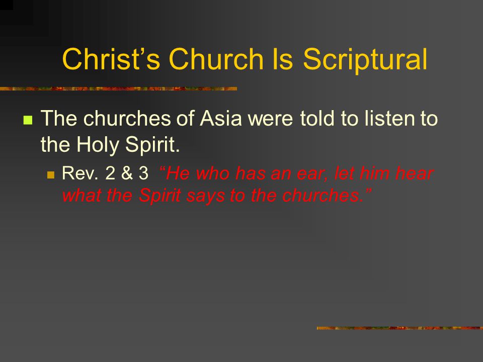 Christ’s Church Is Scriptural The churches of Asia were told to listen to the Holy Spirit.