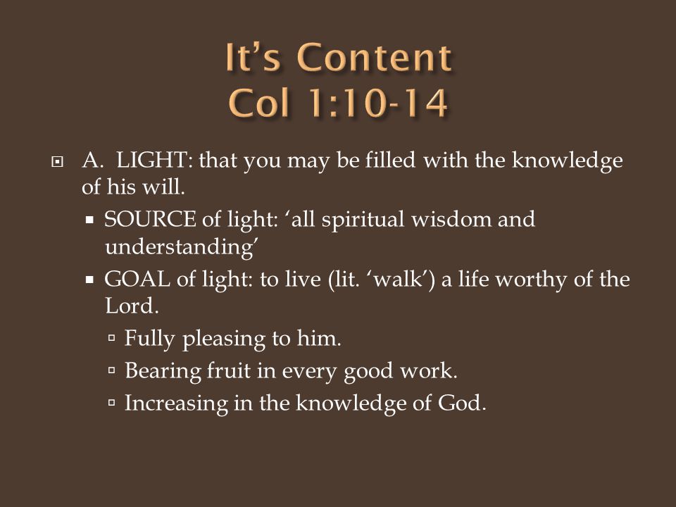  A. LIGHT: that you may be filled with the knowledge of his will.