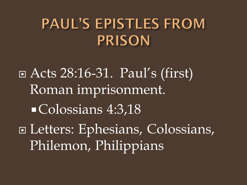  Acts 28: Paul’s (first) Roman imprisonment.