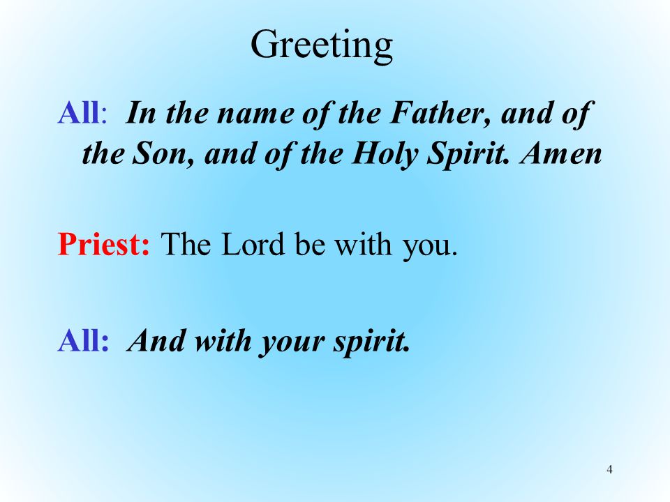 Greeting All: In the name of the Father, and of the Son, and of the Holy Spirit.