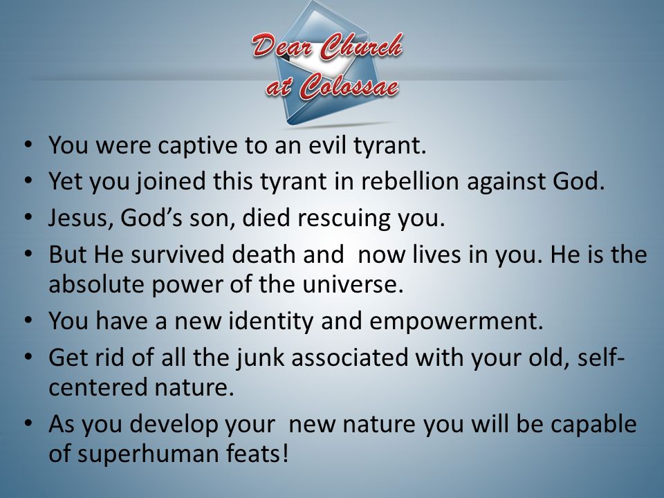 You were captive to an evil tyrant. Yet you joined this tyrant in rebellion against God.