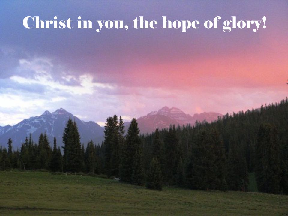 Christ in you, the hope of glory!