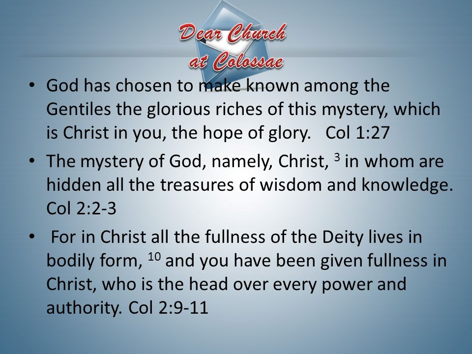 God has chosen to make known among the Gentiles the glorious riches of this mystery, which is Christ in you, the hope of glory.