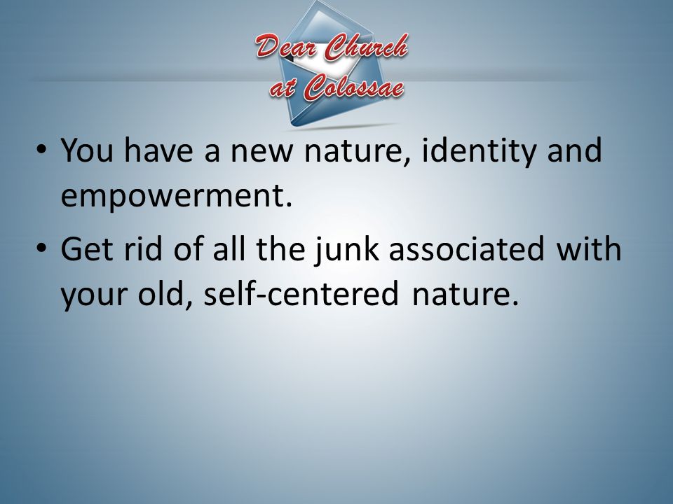 You have a new nature, identity and empowerment.