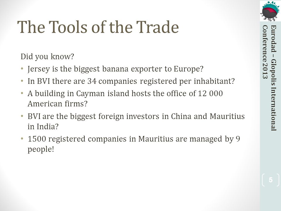 Eurodad – Glopolis InternationalConference 2013 The Tools of the Trade Did you know.