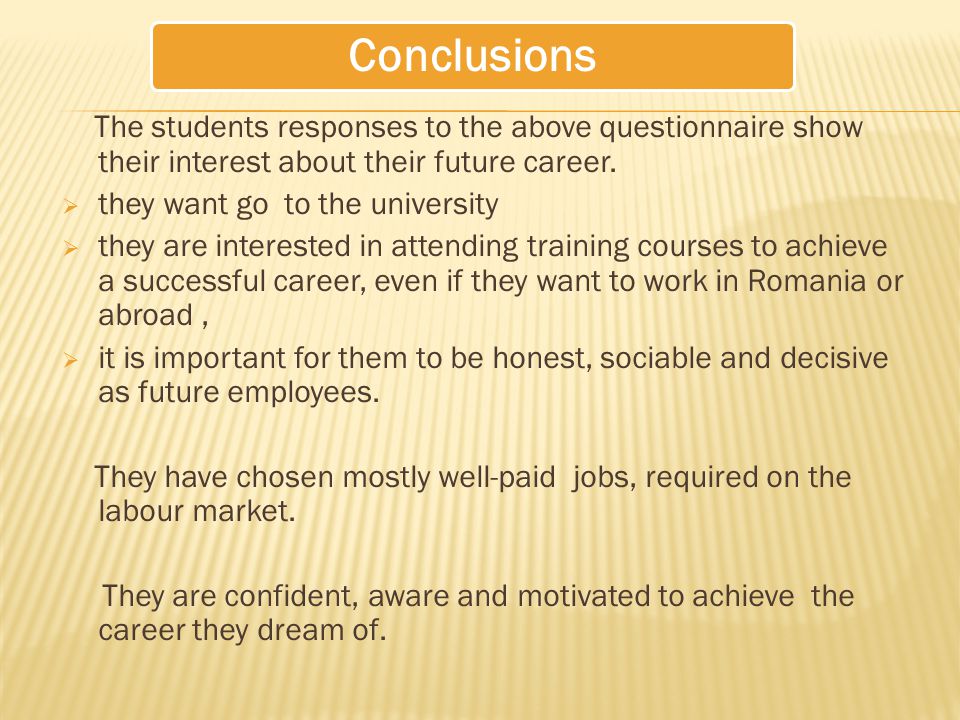 Conclusions The students responses to the above questionnaire show their interest about their future career.