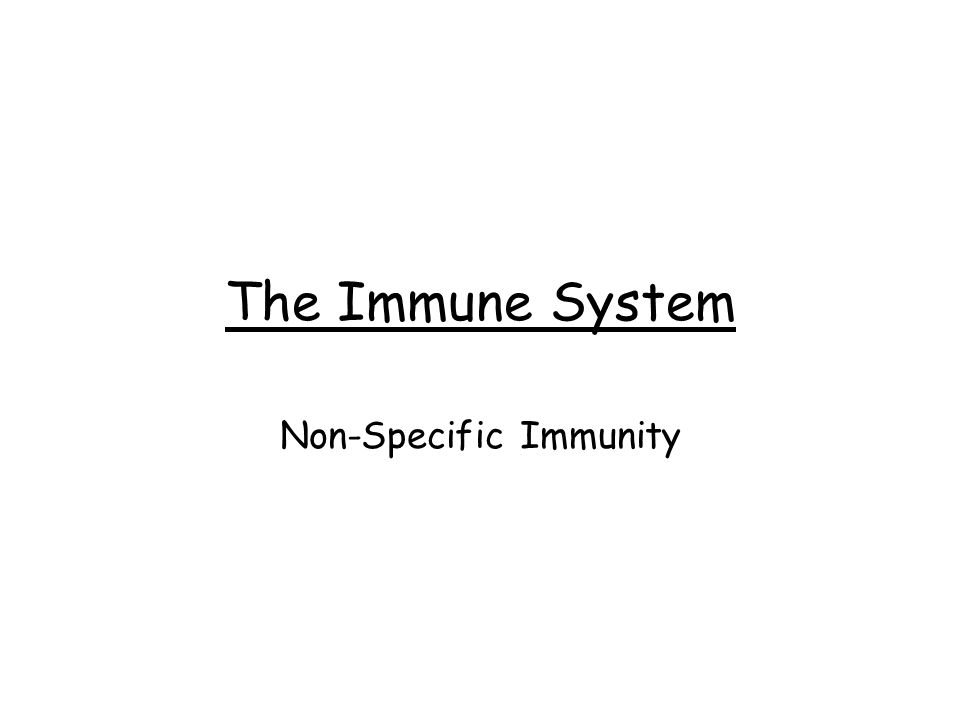 The Immune System Non-Specific Immunity