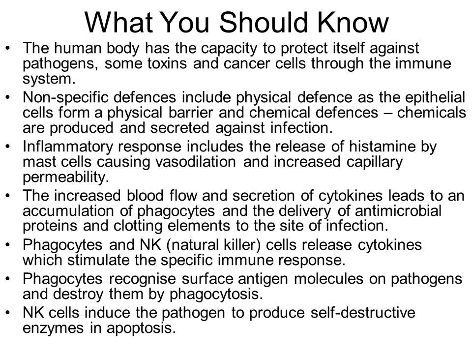 What You Should Know The human body has the capacity to protect itself against pathogens, some toxins and cancer cells through the immune system.