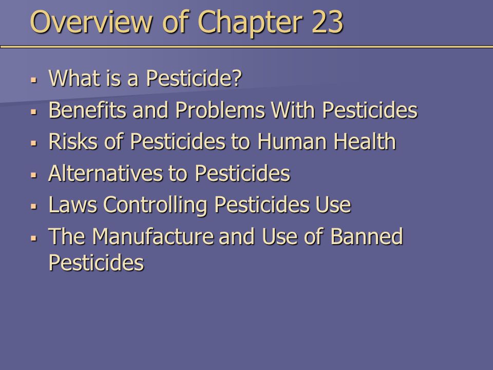 Overview of Chapter 23  What is a Pesticide.
