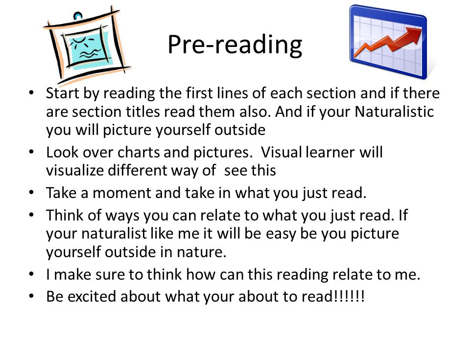 Pre-reading Start by reading the first lines of each section and if there are section titles read them also.