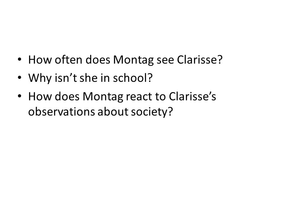 How often does Montag see Clarisse. Why isn’t she in school.