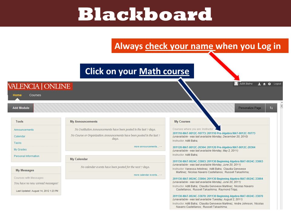 Always check your name when you Log in Click on your Math course Blackboard