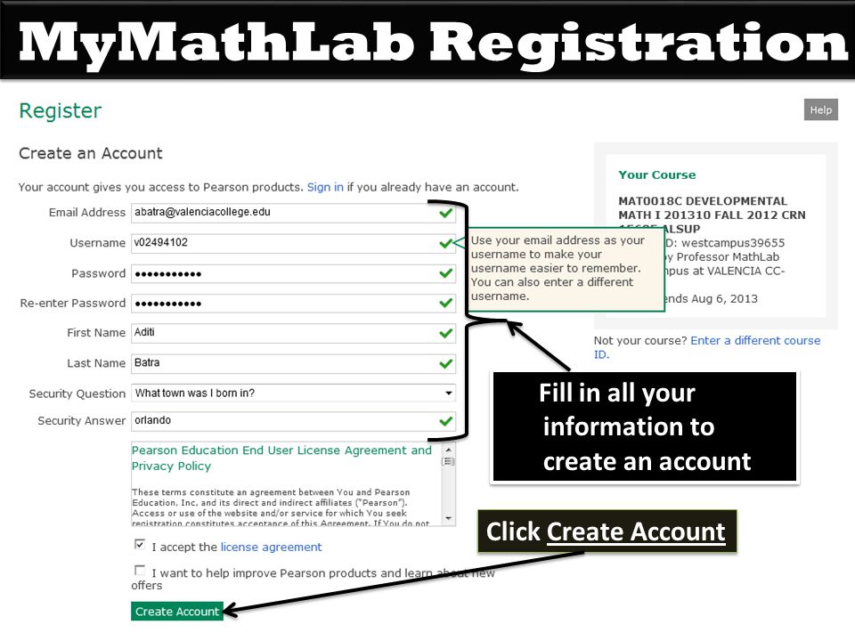 MyMathLab Registration Fill in all your information to create an account Click Create Account