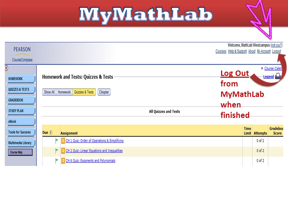 Log Out from MyMathLab when finished