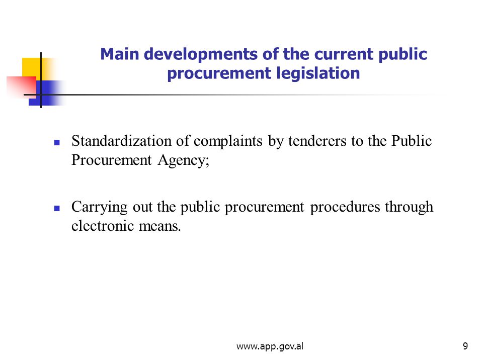 Main developments of the current public procurement legislation Standardization of complaints by tenderers to the Public Procurement Agency; Carrying out the public procurement procedures through electronic means.