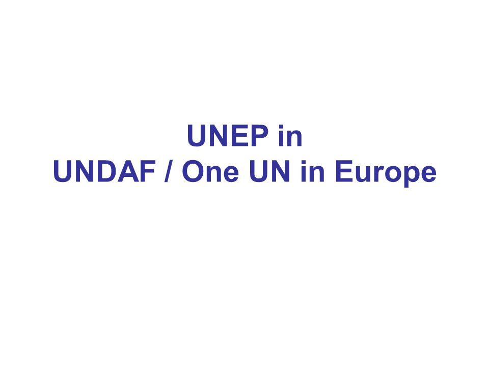 UNEP in UNDAF / One UN in Europe