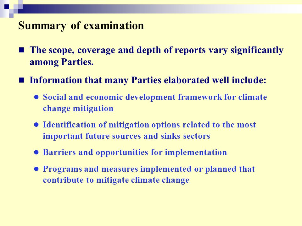 Summary of examination The scope, coverage and depth of reports vary significantly among Parties.
