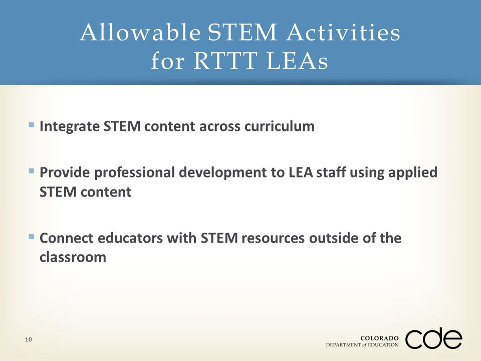 Integrate STEM content across curriculum  Provide professional development to LEA staff using applied STEM content  Connect educators with STEM resources outside of the classroom Allowable STEM Activities for RTTT LEAs 10