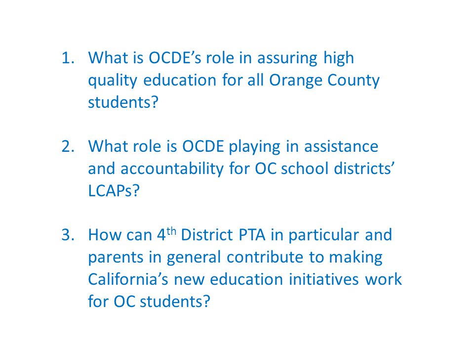 1.What is OCDE’s role in assuring high quality education for all Orange County students.