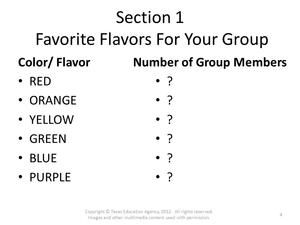 Section 1 Favorite Flavors For Your Group Color/ Flavor RED ORANGE YELLOW GREEN BLUE PURPLE Number of Group Members .
