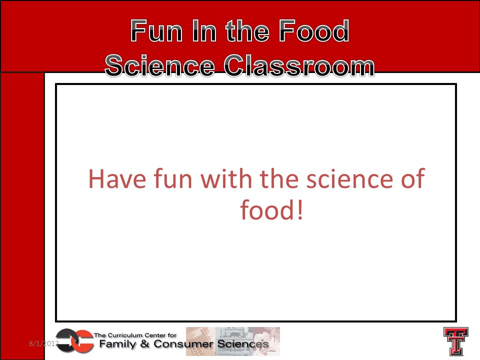 Have fun with the science of food! 8/1/2012