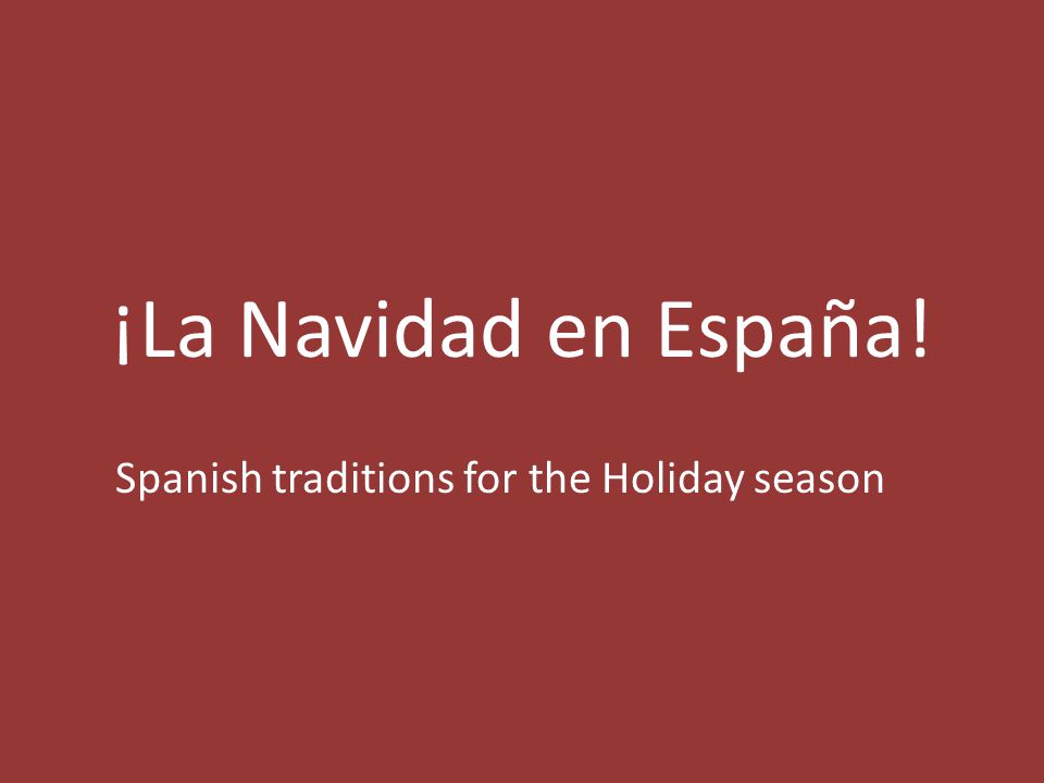¡La Navidad en España! Spanish traditions for the Holiday season