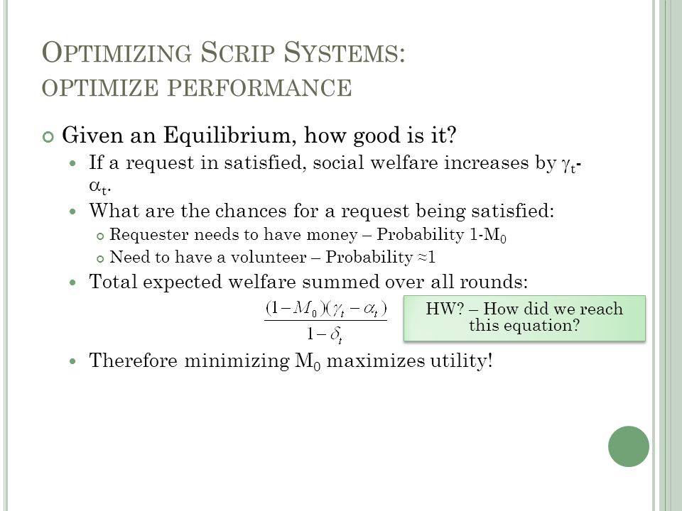 O PTIMIZING S CRIP S YSTEMS : OPTIMIZE PERFORMANCE Given an Equilibrium, how good is it.