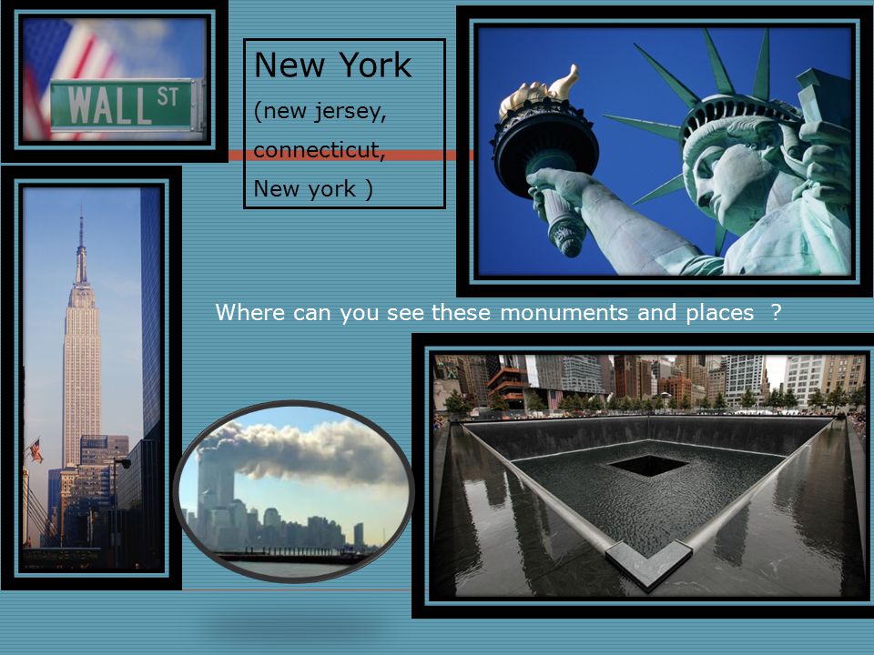 Where can you see these monuments and places New York (new jersey, connecticut, New york )