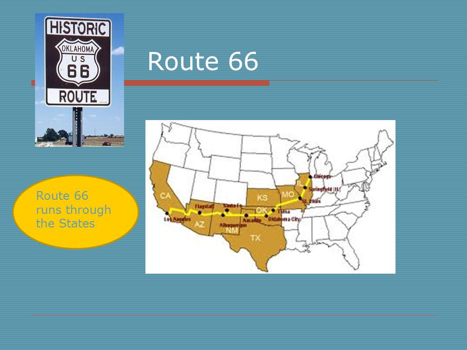 Route 66 Route 66 runs through the States