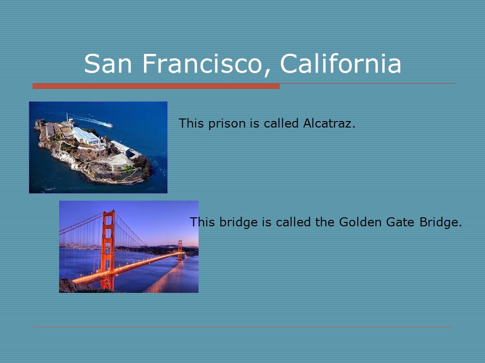 San Francisco, California This prison is called Alcatraz.