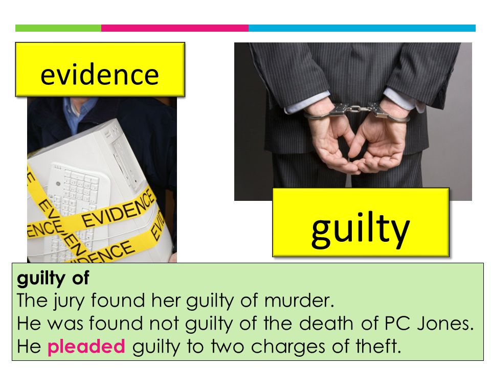 evidence guilty guilty of The jury found her guilty of murder.