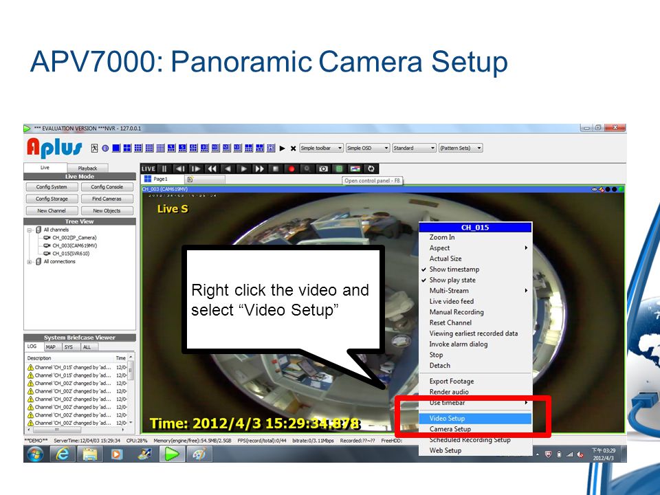 APV7000: Panoramic Camera Setup Right click the video and select Video Setup