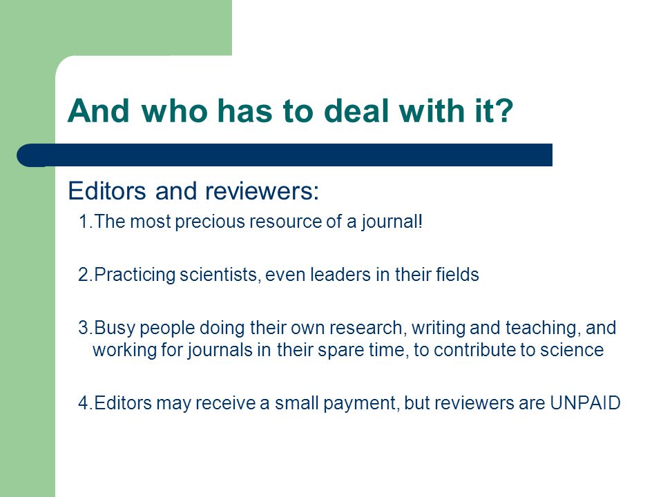 And who has to deal with it. Editors and reviewers: 1.The most precious resource of a journal.