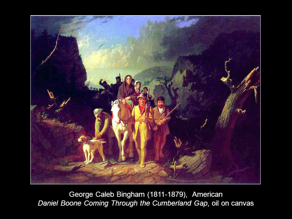 George Caleb Bingham ( ), American Daniel Boone Coming Through the Cumberland Gap, oil on canvas