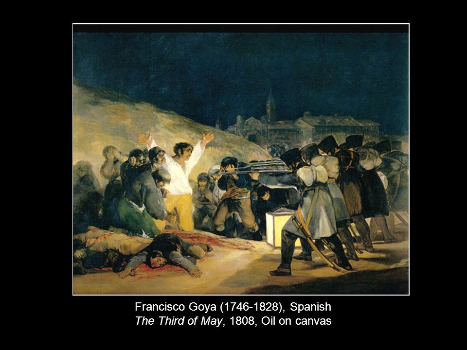 Francisco Goya ( ), Spanish The Third of May, 1808, Oil on canvas