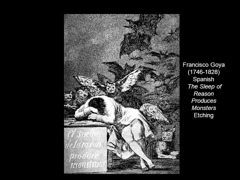 Francisco Goya ( ) Spanish The Sleep of Reason Produces Monsters Etching