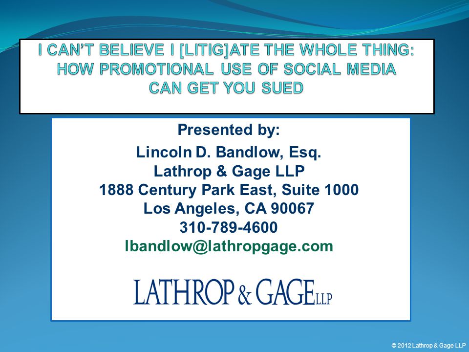 © 2012 Lathrop & Gage LLP Presented by: Lincoln D.
