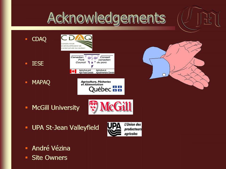 AcknowledgementsAcknowledgements  CDAQ  IESE  MAPAQ  McGill University  UPA St-Jean Valleyfield  André Vézina  Site Owners