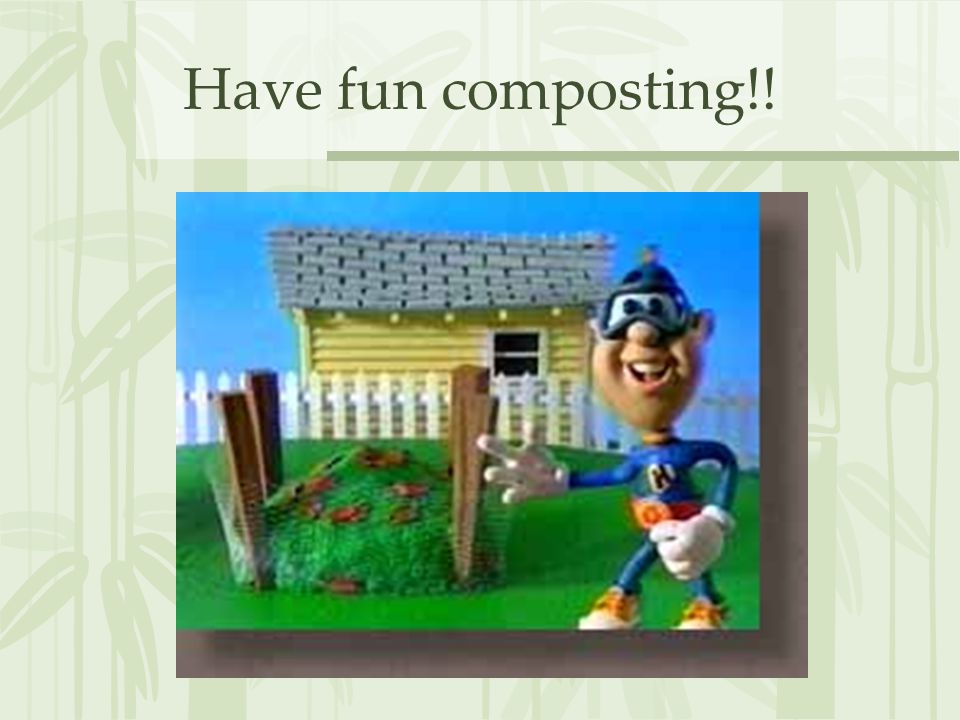 Have fun composting!!