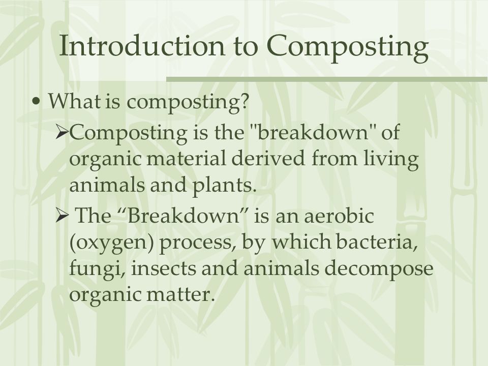 Introduction to Composting What is composting.