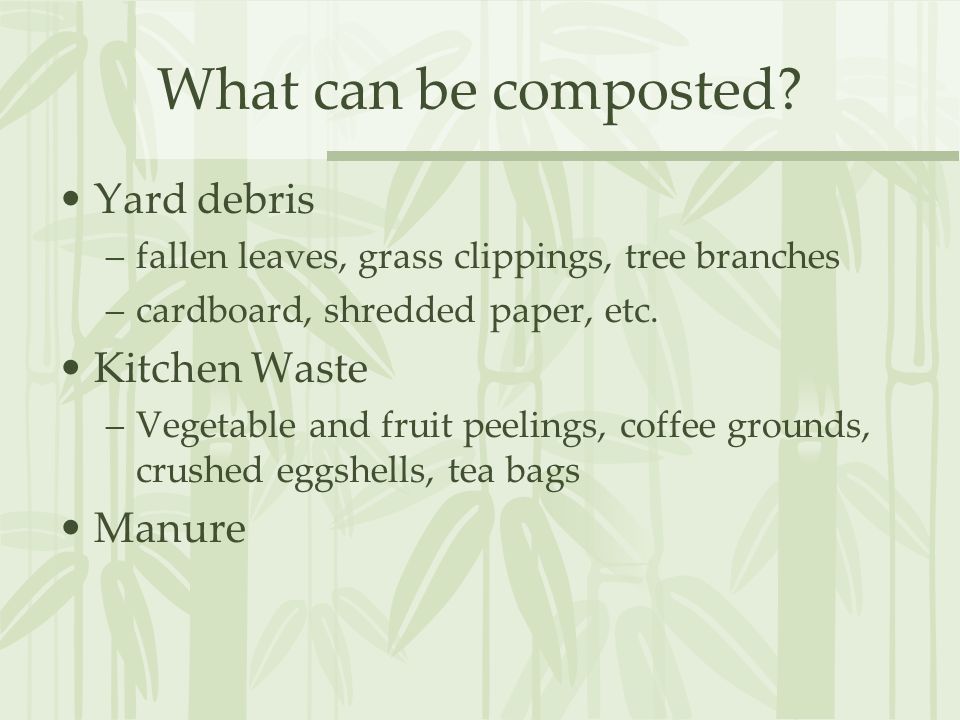 What can be composted.