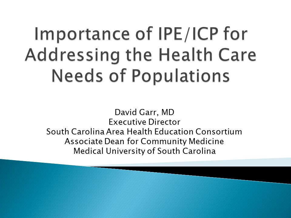David Garr, MD Executive Director South Carolina Area Health Education Consortium Associate Dean for Community Medicine Medical University of South Carolina