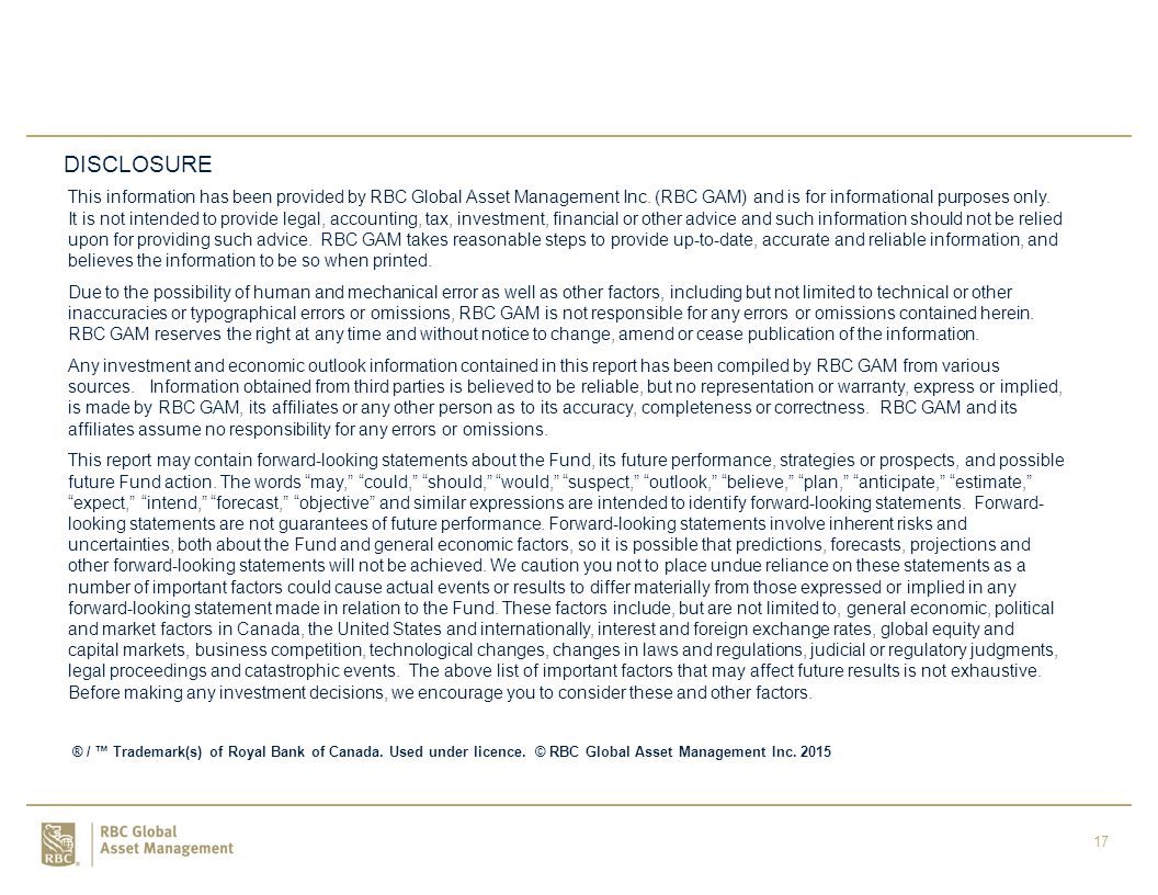 17 DISCLOSURE This information has been provided by RBC Global Asset Management Inc.