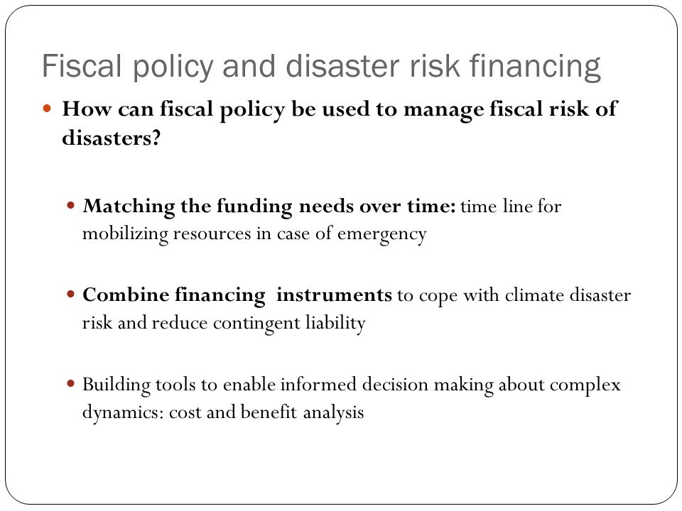 Fiscal policy and disaster risk financing How can fiscal policy be used to manage fiscal risk of disasters.