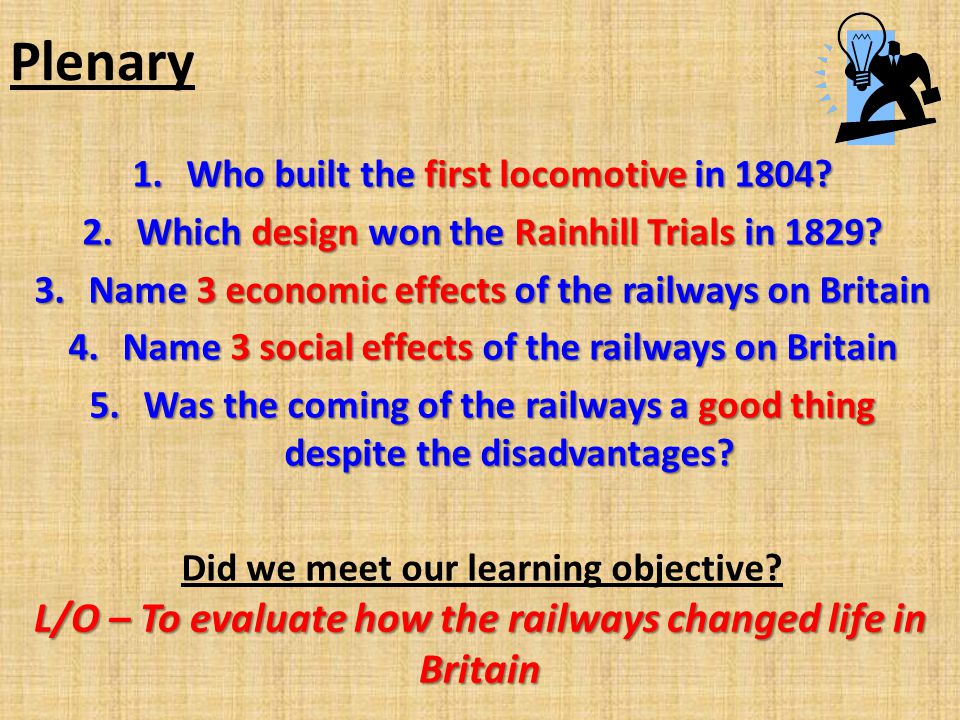 Plenary 1.Who built the first locomotive in Which design won the Rainhill Trials in