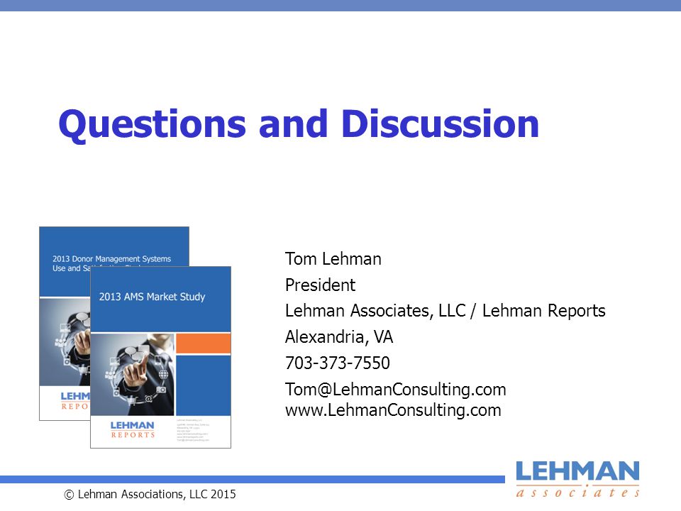 © Lehman Associations, LLC 2015 Questions and Discussion Tom Lehman President Lehman Associates, LLC / Lehman Reports Alexandria, VA