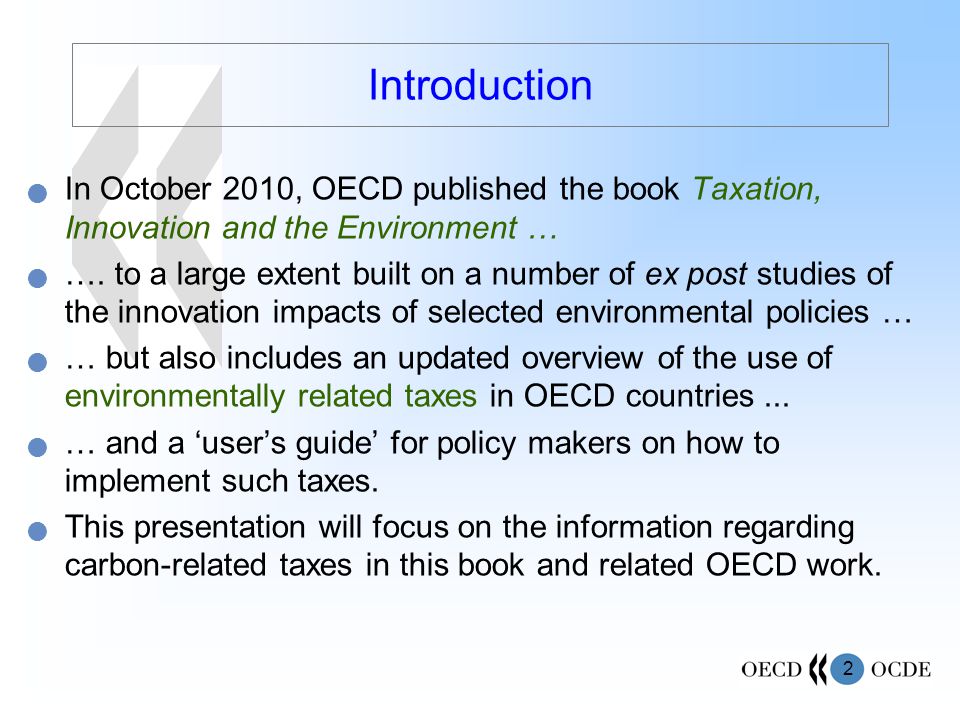 2 Introduction In October 2010, OECD published the book Taxation, Innovation and the Environment … ….