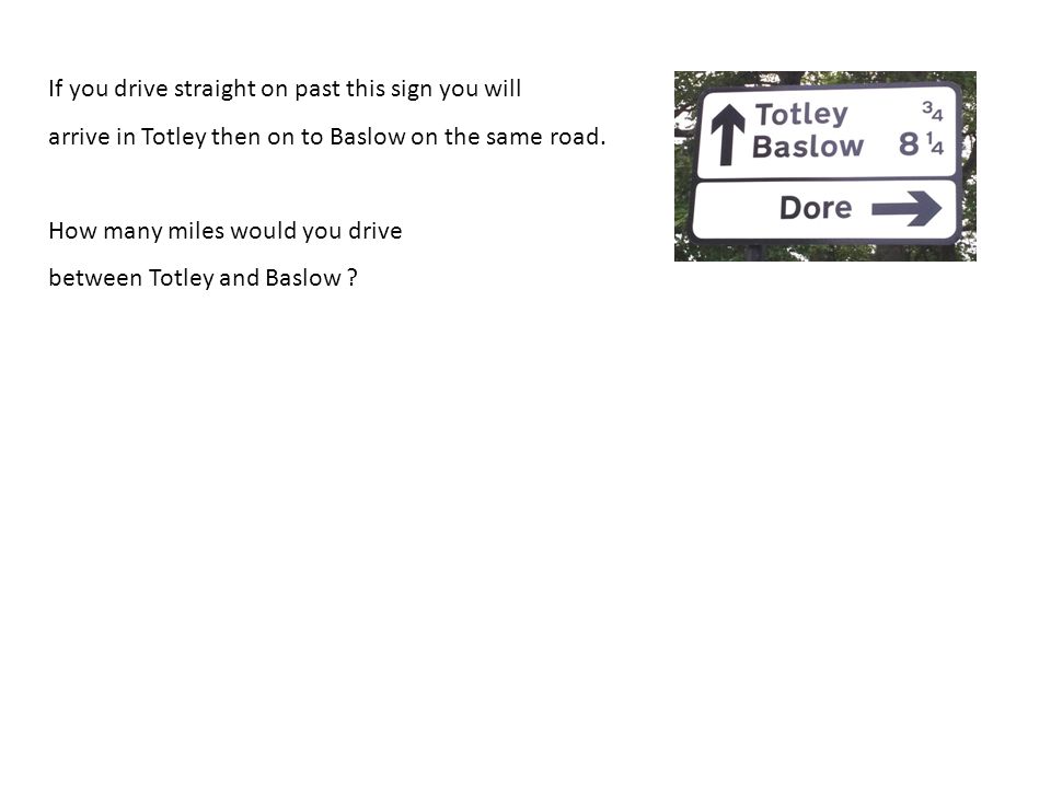 If you drive straight on past this sign you will arrive in Totley then on to Baslow on the same road.